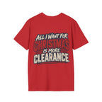 All I Want for Christmas Is More Clearance T-Shirt