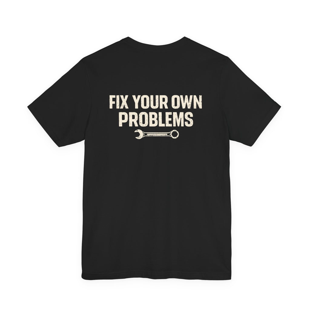 Fix Your Own Problems Tee | Rig Ready Gear Shirt