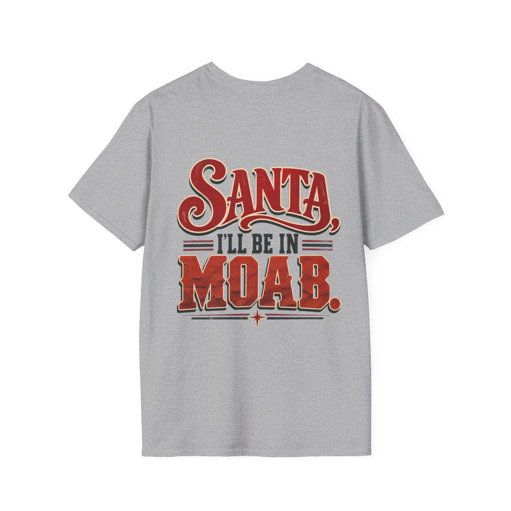 Santa, I’ll Be in Moab T-Shirt