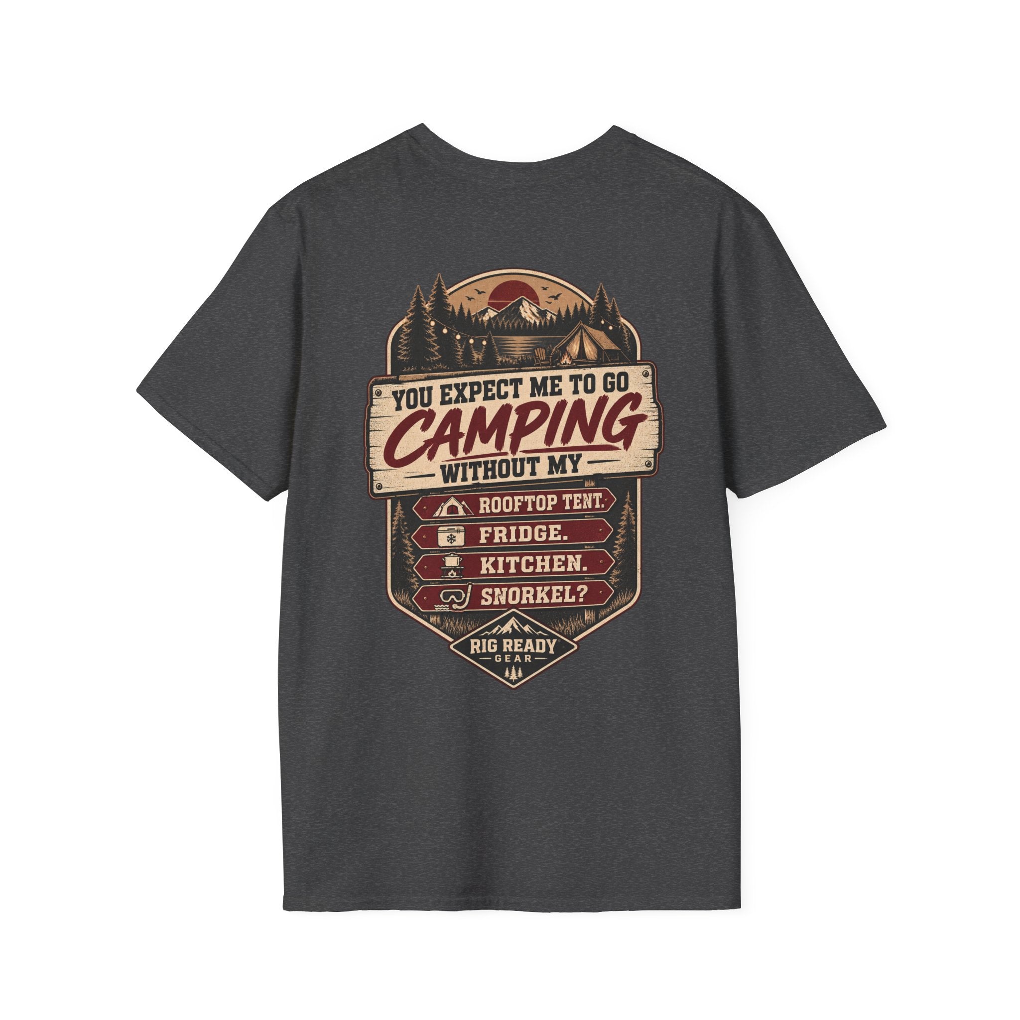 You Expect Me to Go Camping Without My Rooftop Tent? T-shirt