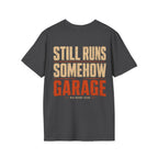 Still Runs Somehow — Garage Built T-Shirt