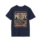 I Like Rocks, Pus*y, and Maybe 3 People T-shirt