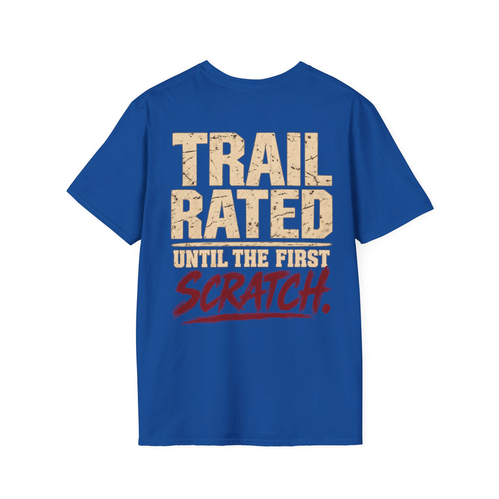 Trail Rated Until the First Scratch T-shirt
