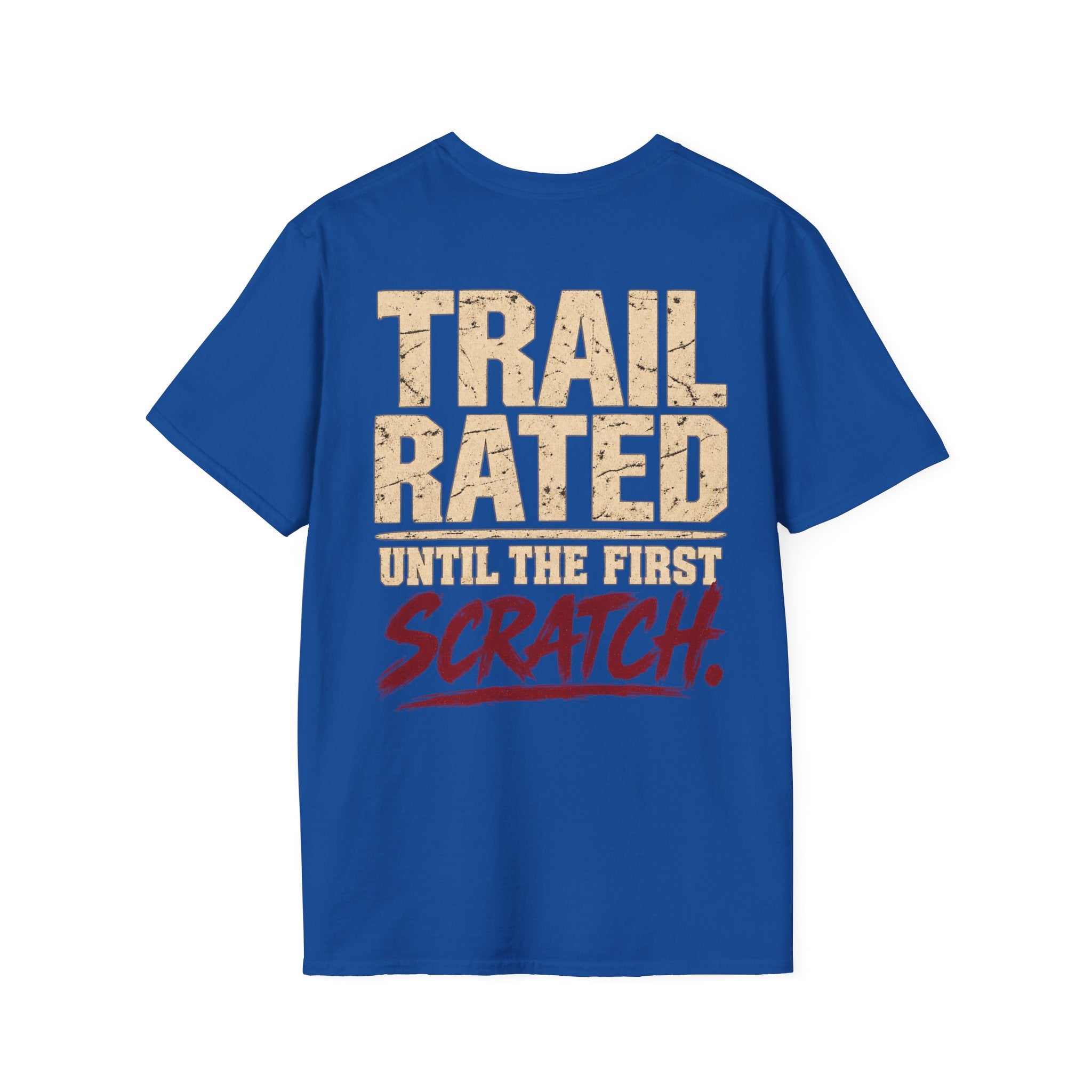 Trail Rated Until the First Scratch T-shirt