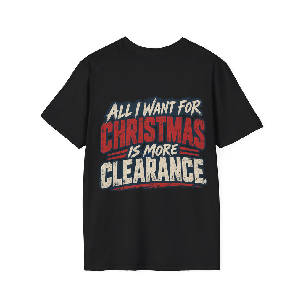 All I Want for Christmas Is More Clearance T-Shirt