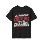 All I Want for Christmas Is More Clearance T-Shirt
