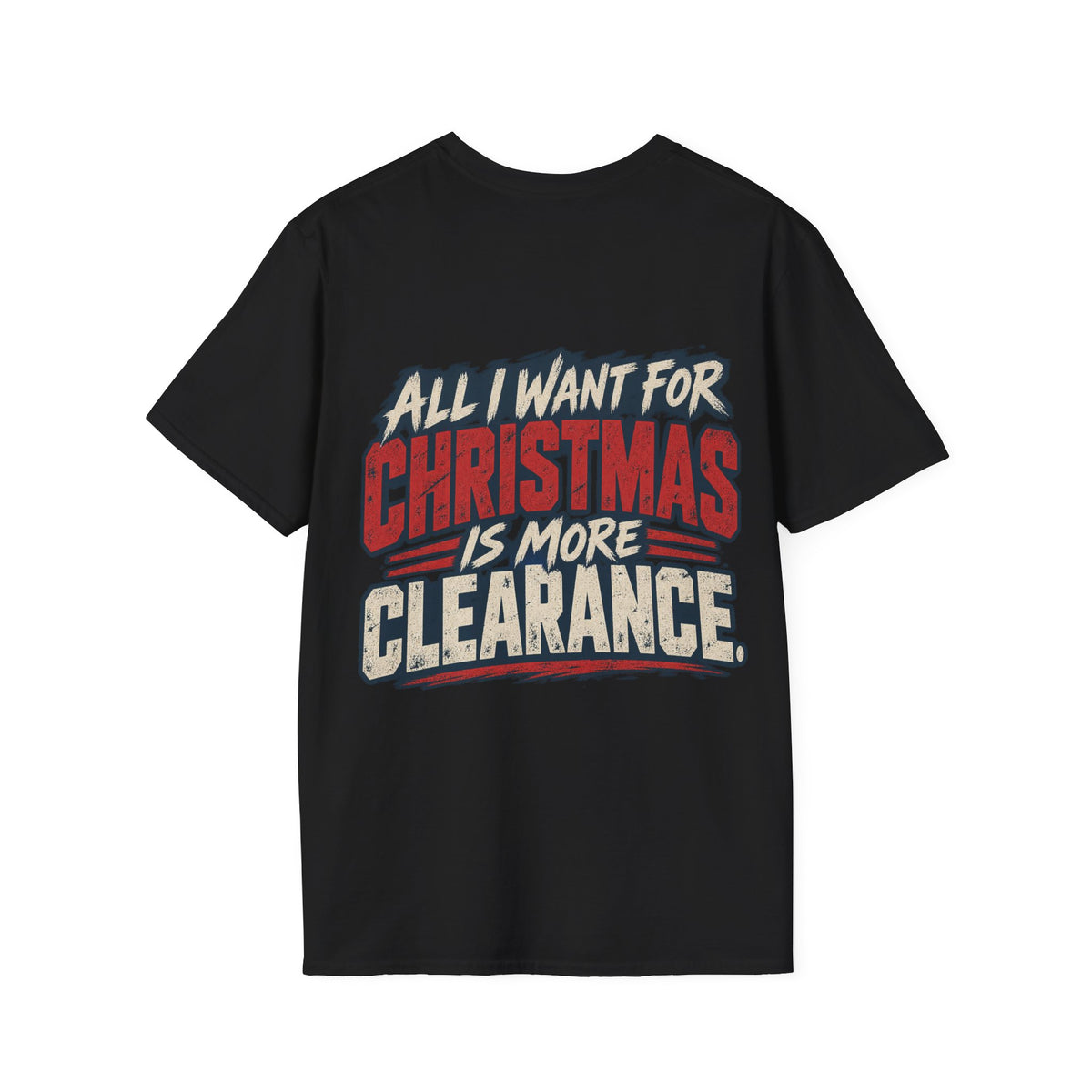 All I Want for Christmas Is More Clearance T-Shirt