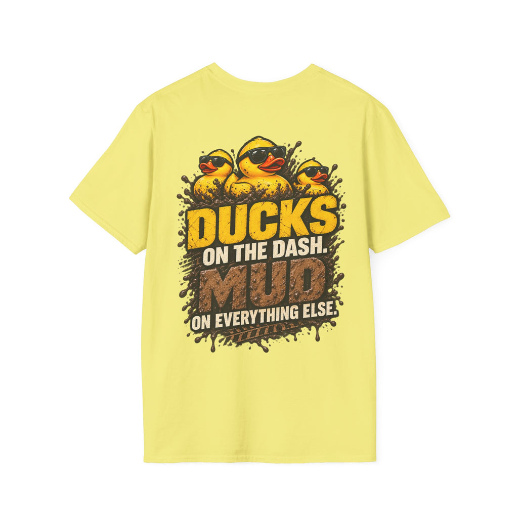 Ducks on the Dash. Mud on Everything Else. T-shirt