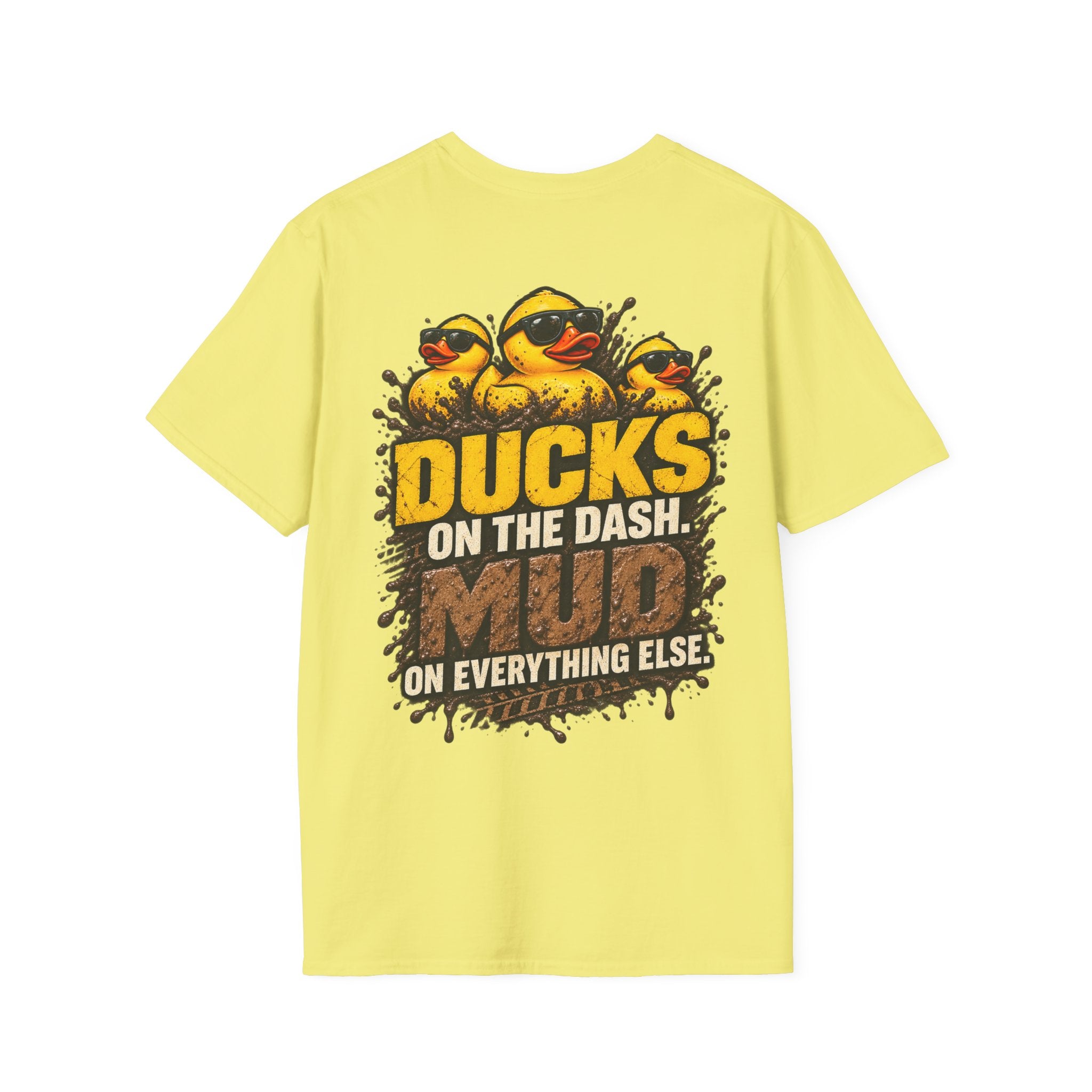 Ducks on the Dash. Mud on Everything Else. T-shirt