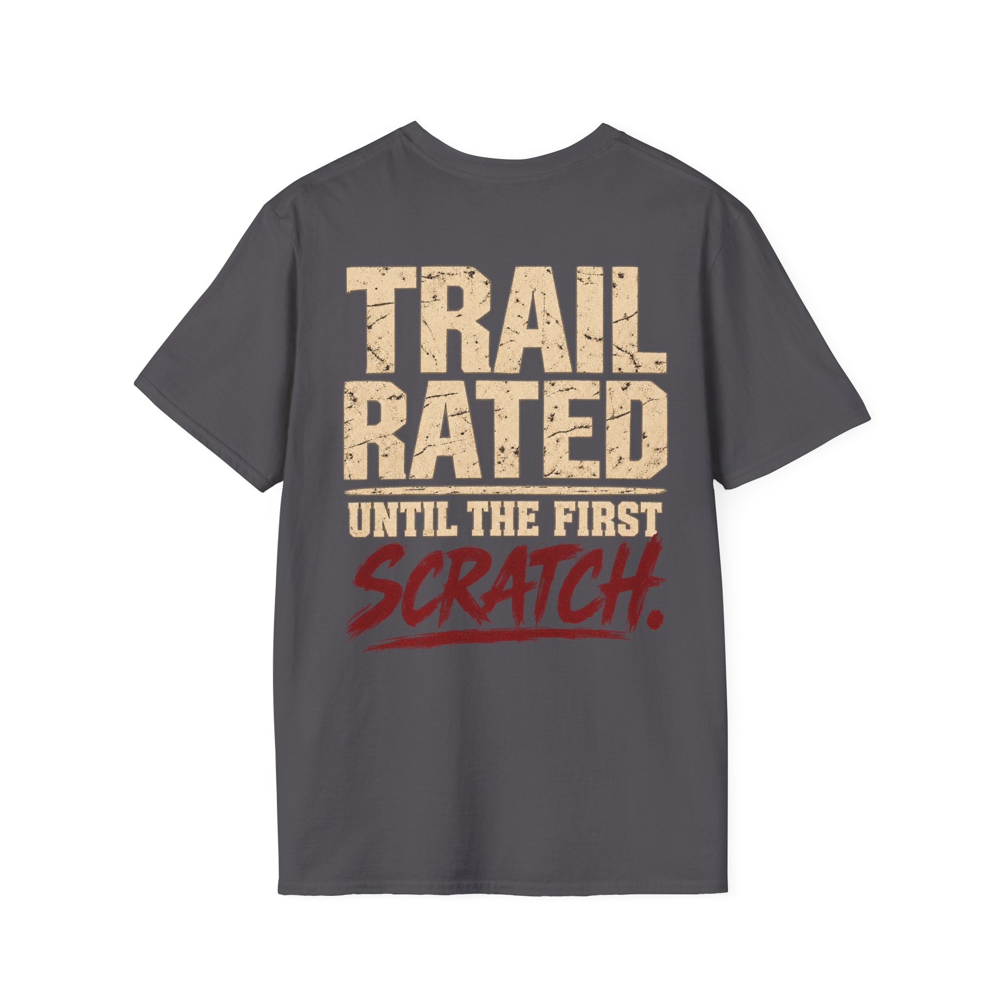 Trail Rated Until the First Scratch T-shirt