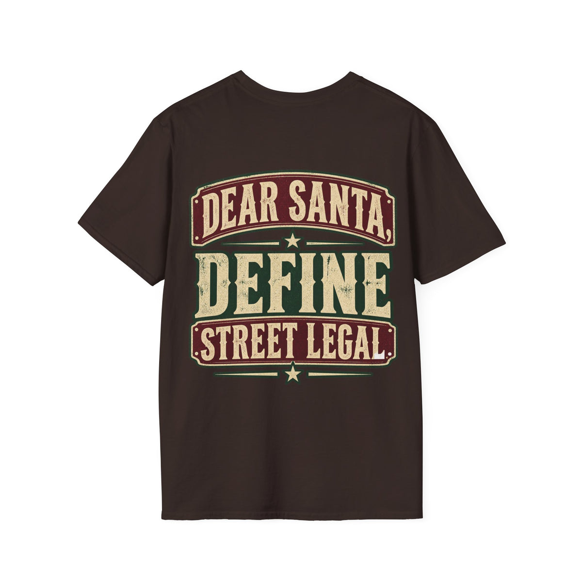 Dear Santa, Define Street Legal T-Shirt