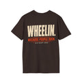 WHEELIN. BECAUSE PEOPLE SUCK. T-shirt