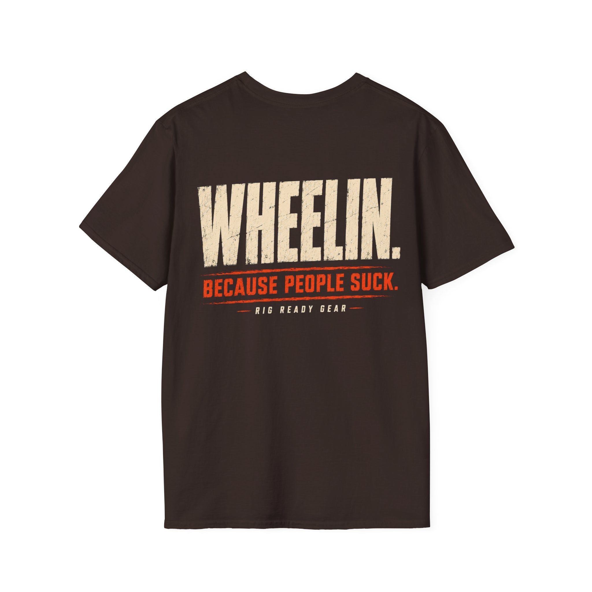WHEELIN. BECAUSE PEOPLE SUCK. T-shirt