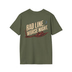 Bad Line. Worse Night. T-shirt