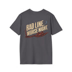 Bad Line. Worse Night. T-shirt