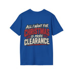 All I Want for Christmas Is More Clearance T-Shirt
