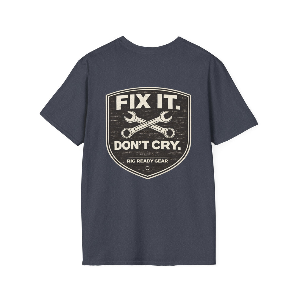 Fix It Don’t Cry Tee | Rig Ready Gear Shirt