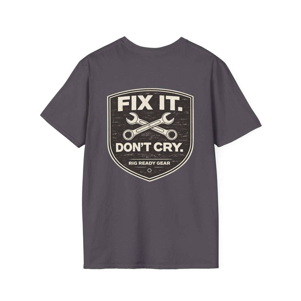 Fix It Don’t Cry Tee | Rig Ready Gear Shirt