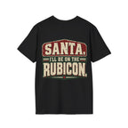 Santa, I’ll Be on the Rubicon T-Shirt