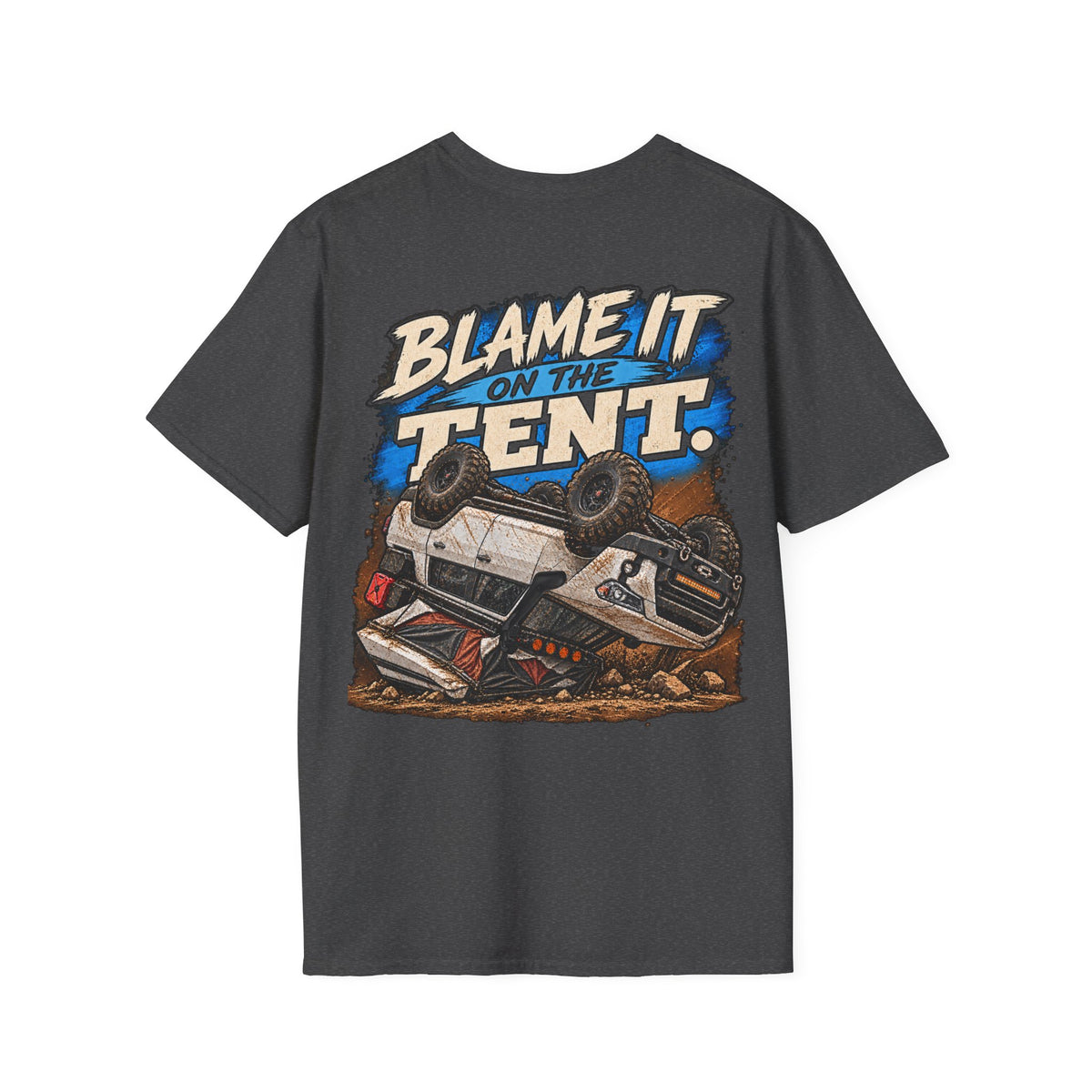 Blame It on the Tent. T-shirt