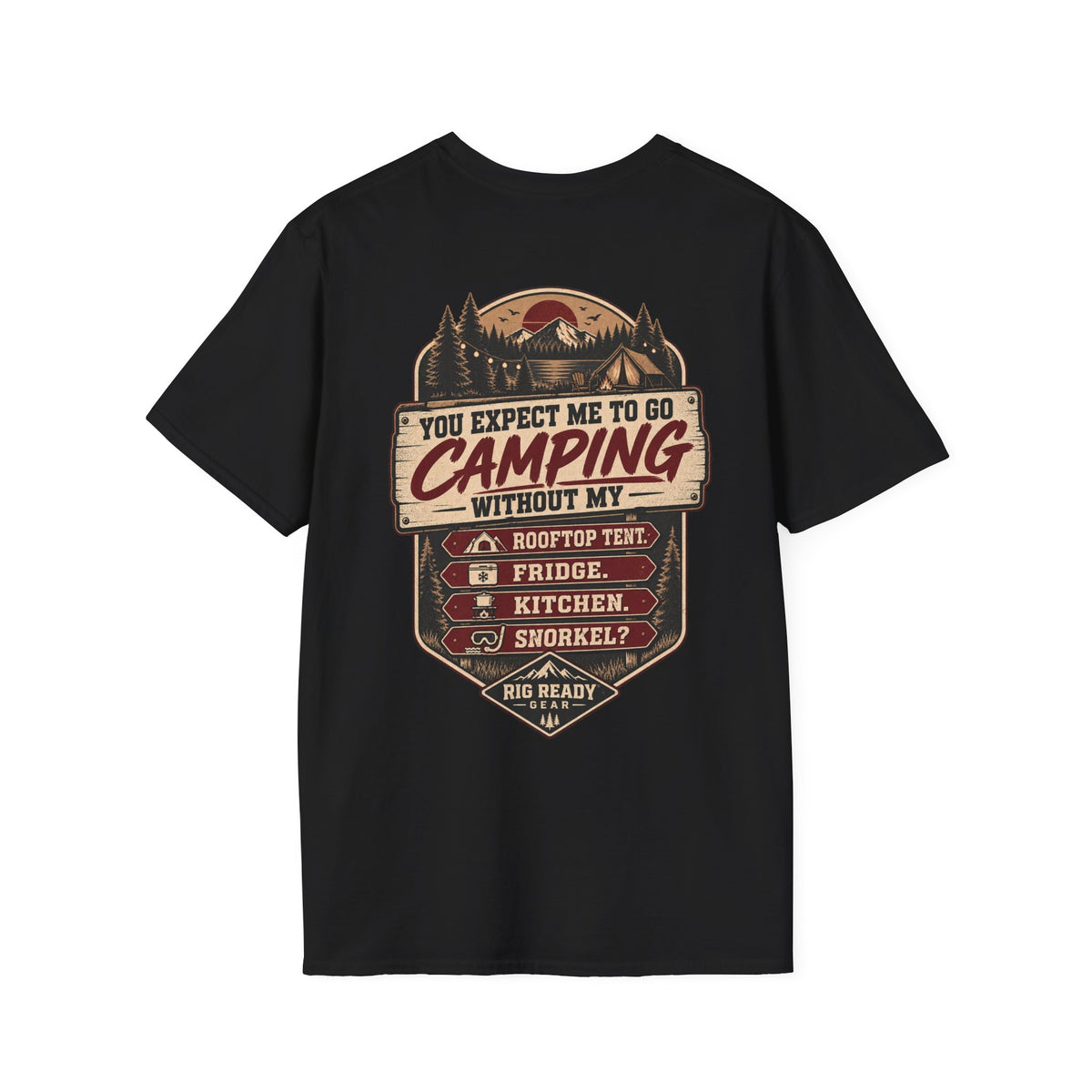 You Expect Me to Go Camping Without My Rooftop Tent? T-shirt