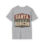 Santa, I’ll Be on the Rubicon T-Shirt