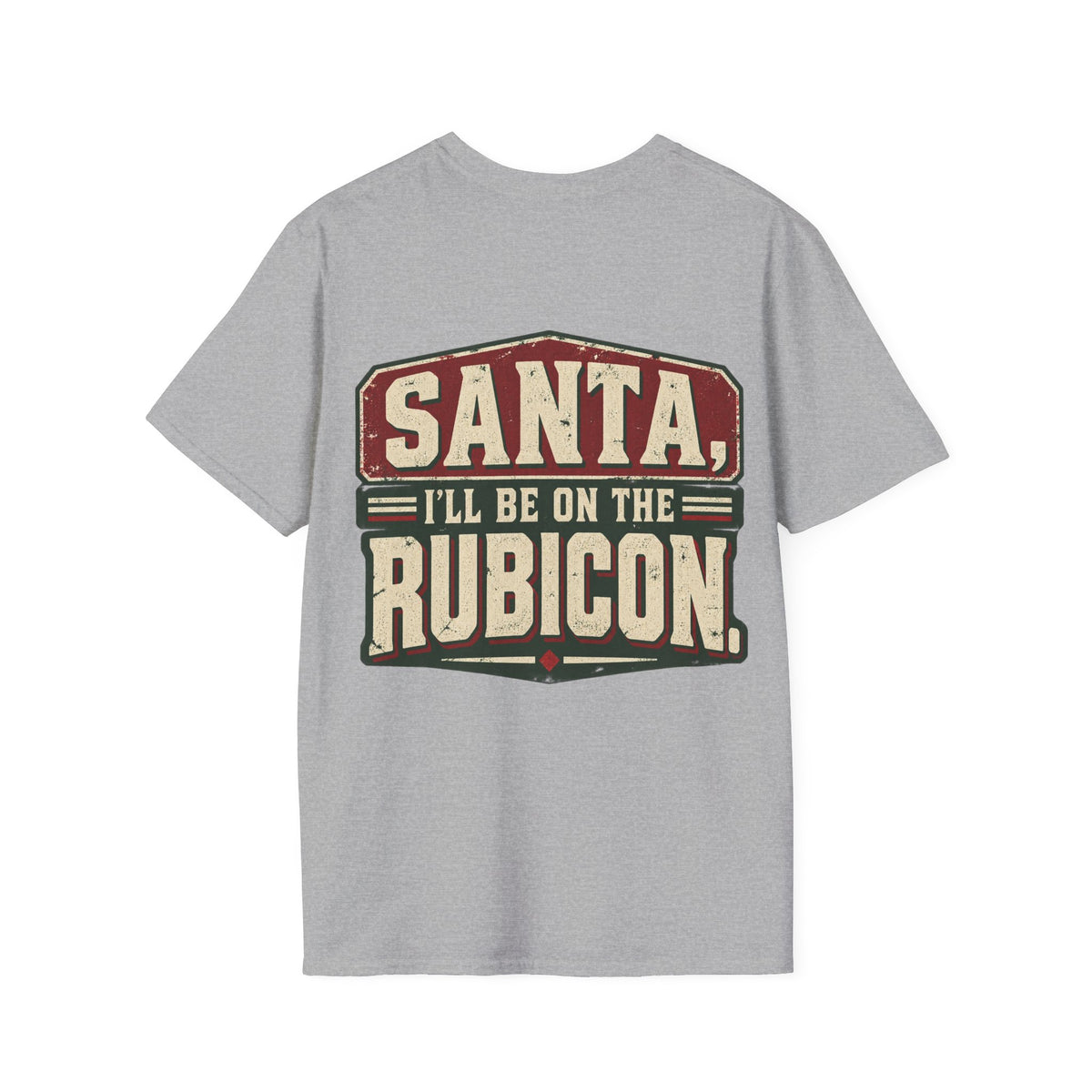 Santa, I’ll Be on the Rubicon T-Shirt