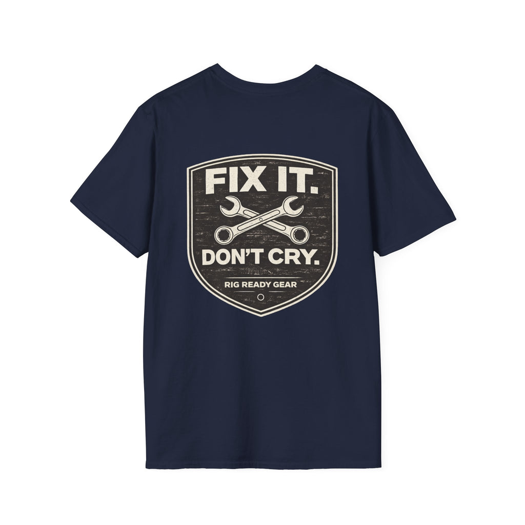 Fix It Don’t Cry Tee | Rig Ready Gear Shirt