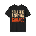 Still Runs Somehow — Garage Built T-Shirt