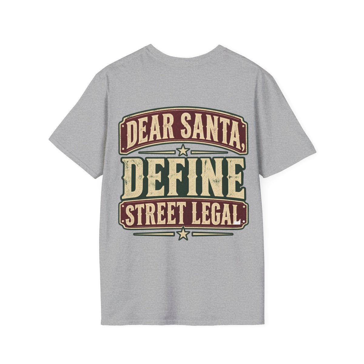Dear Santa, Define Street Legal T-Shirt