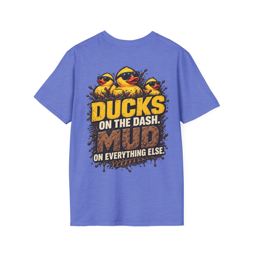 Ducks on the Dash. Mud on Everything Else. T-shirt