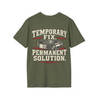 Temporary Fix. Permanent Solution. T-shirt