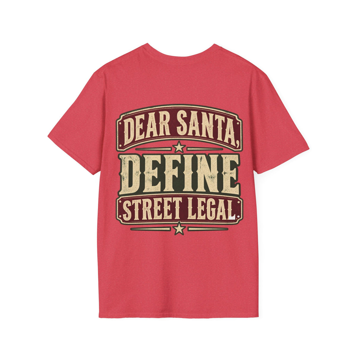 Dear Santa, Define Street Legal T-Shirt