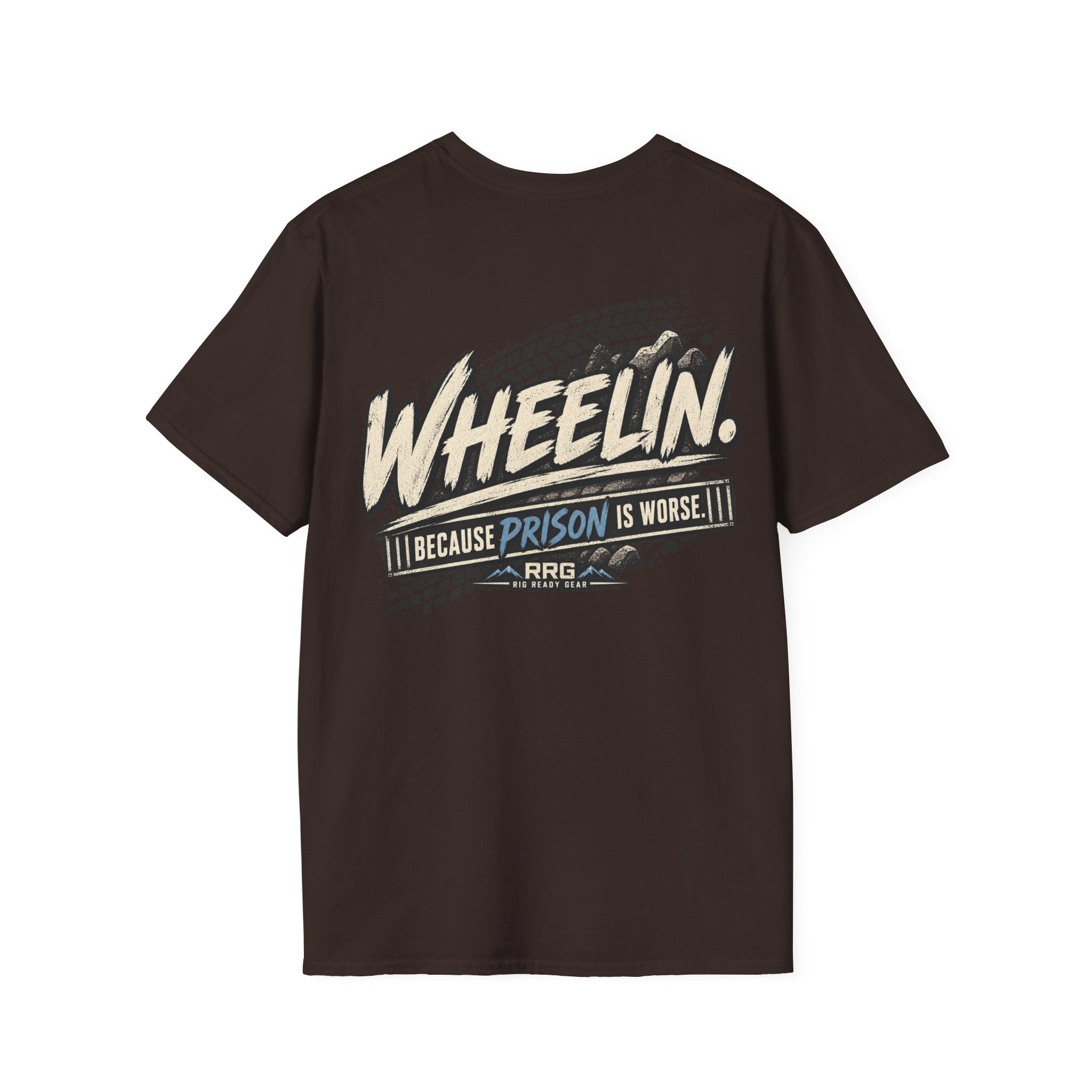 WHEELIN. BECAUSE PRISON IS WORSE. T-shirt