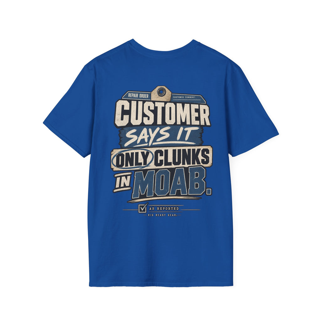 Customer Says It Only Clunks in Moab T-shirt