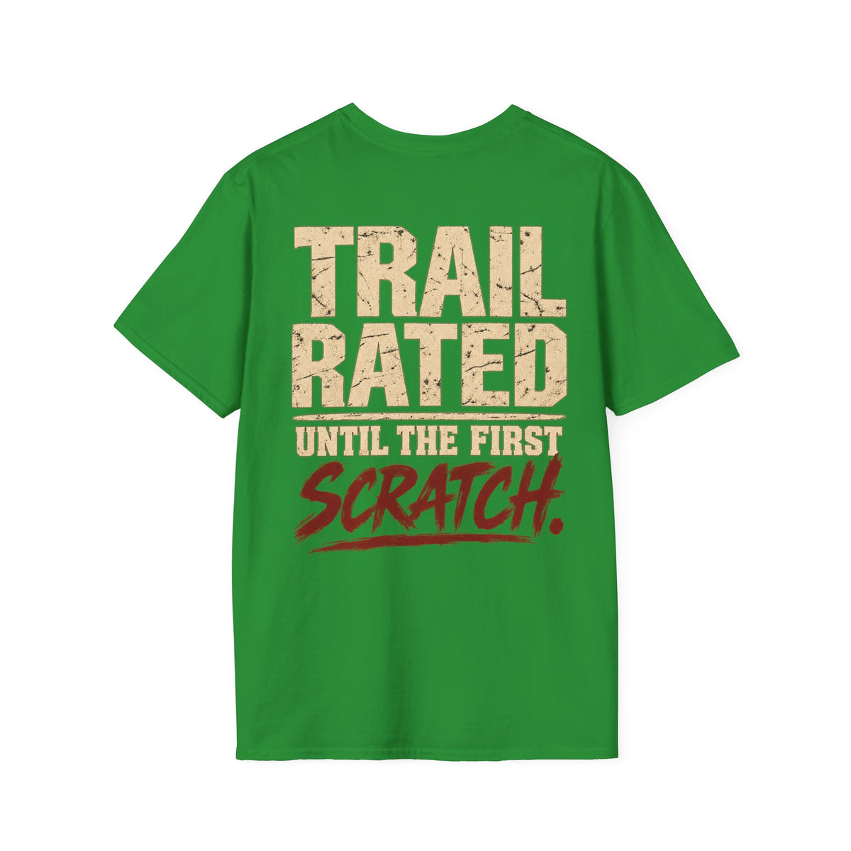 Trail Rated Until the First Scratch T-shirt