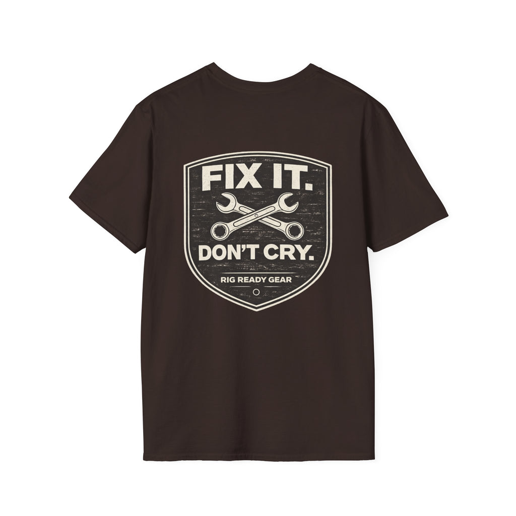 Fix It Don’t Cry Tee | Rig Ready Gear Shirt