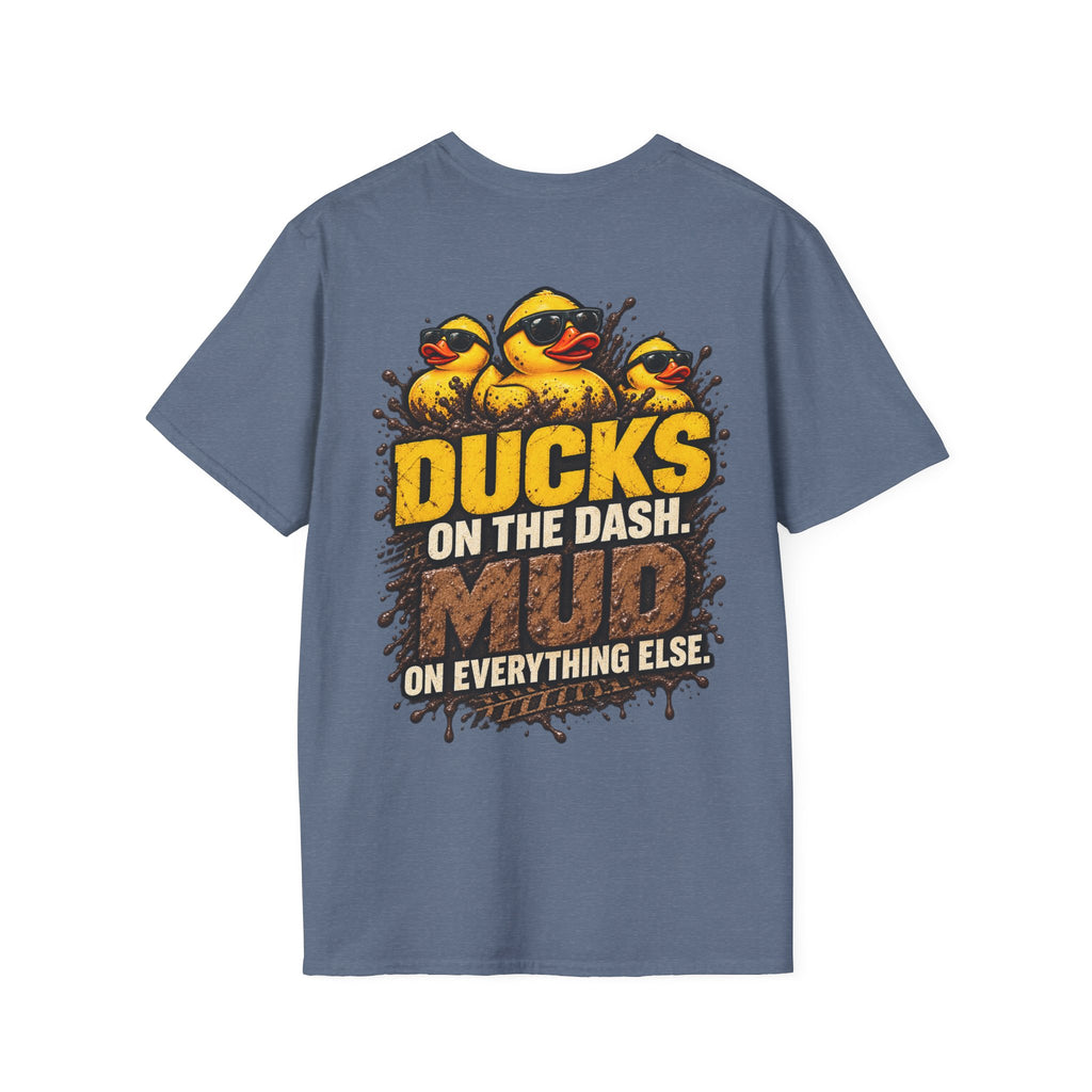 Ducks on the Dash. Mud on Everything Else. T-shirt