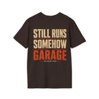 Still Runs Somehow — Garage Built T-Shirt