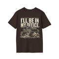 I'LL BE IN MY OFFICE. T-shirt