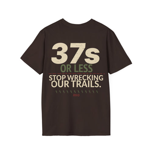 37s or Less — Stop Wrecking Our Trails T-shirt