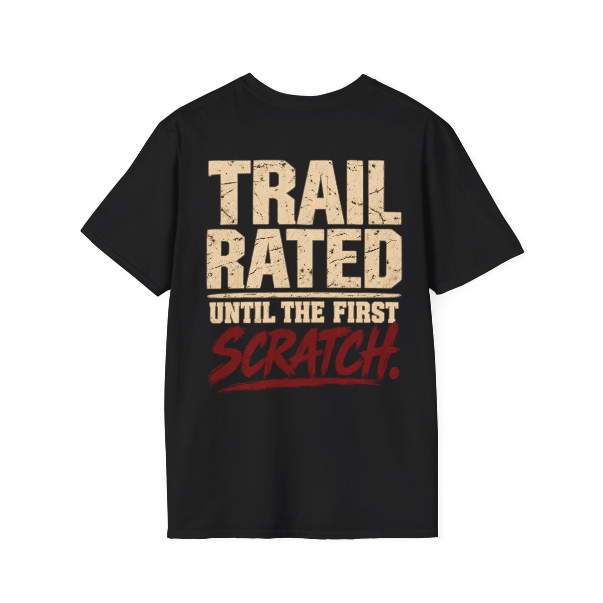 Trail Rated Until the First Scratch T-shirt
