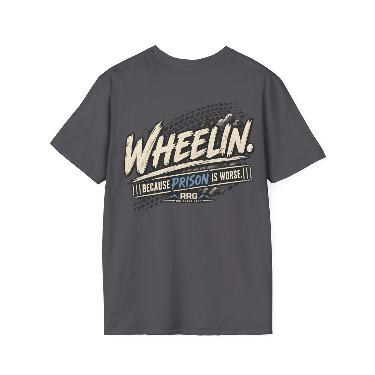 WHEELIN. BECAUSE PRISON IS WORSE. T-shirt