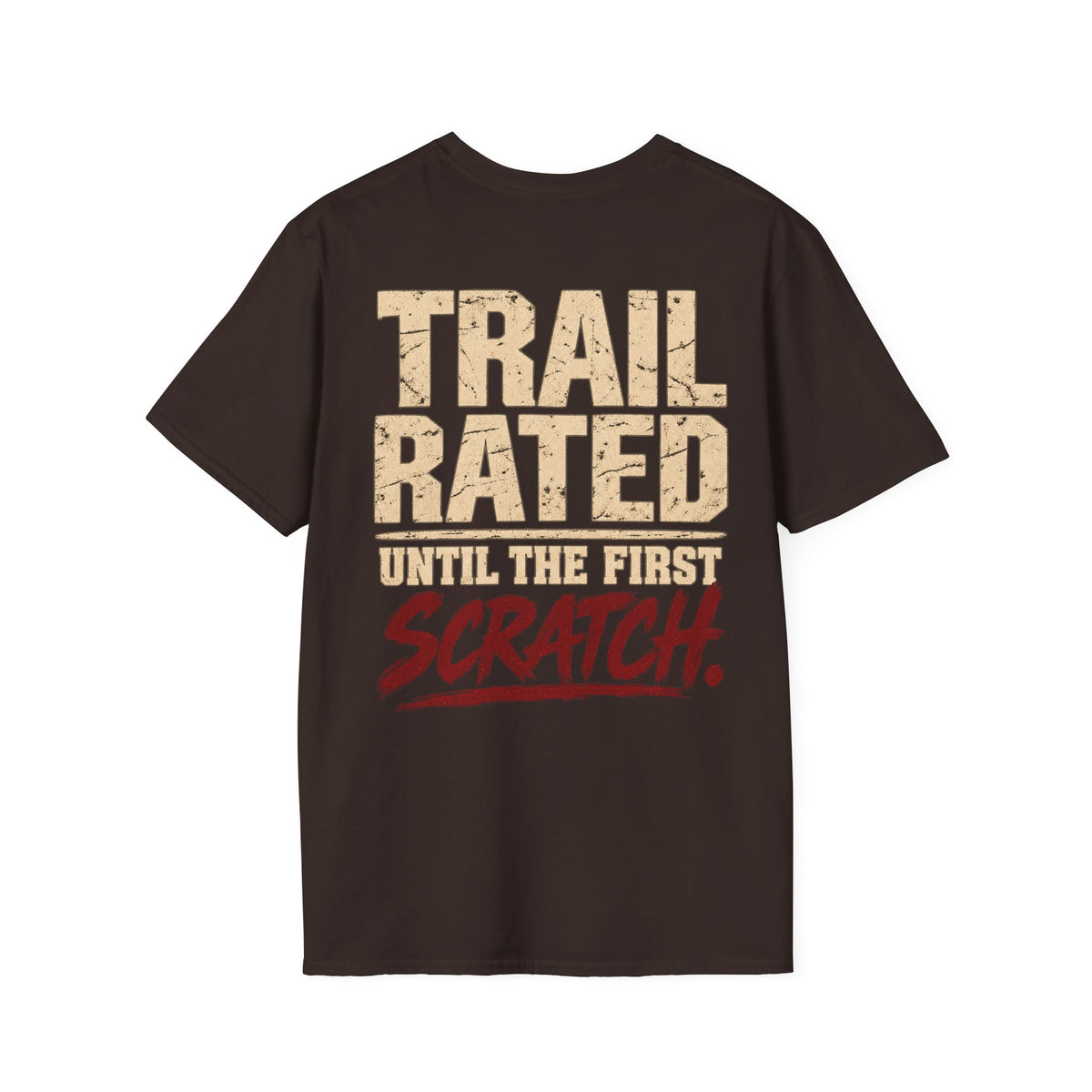 Trail Rated Until the First Scratch T-shirt