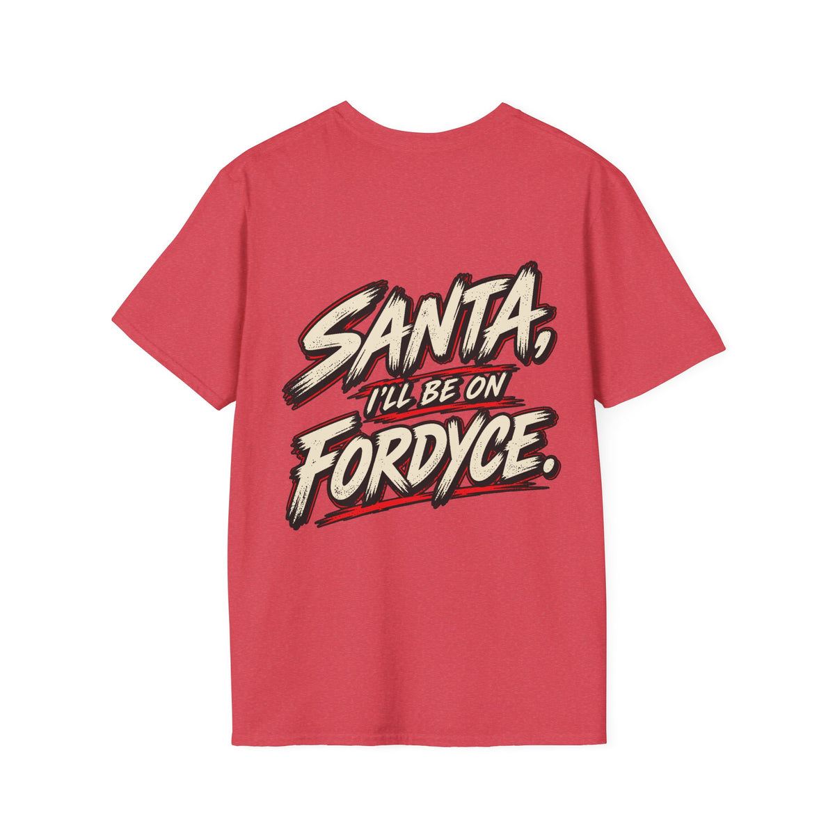 Santa, I’ll Be on Fordyce T-Shirt