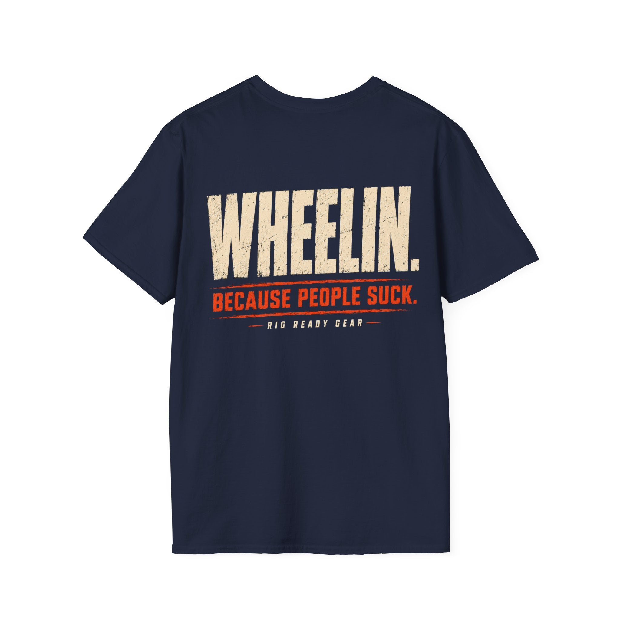 WHEELIN. BECAUSE PEOPLE SUCK. T-shirt