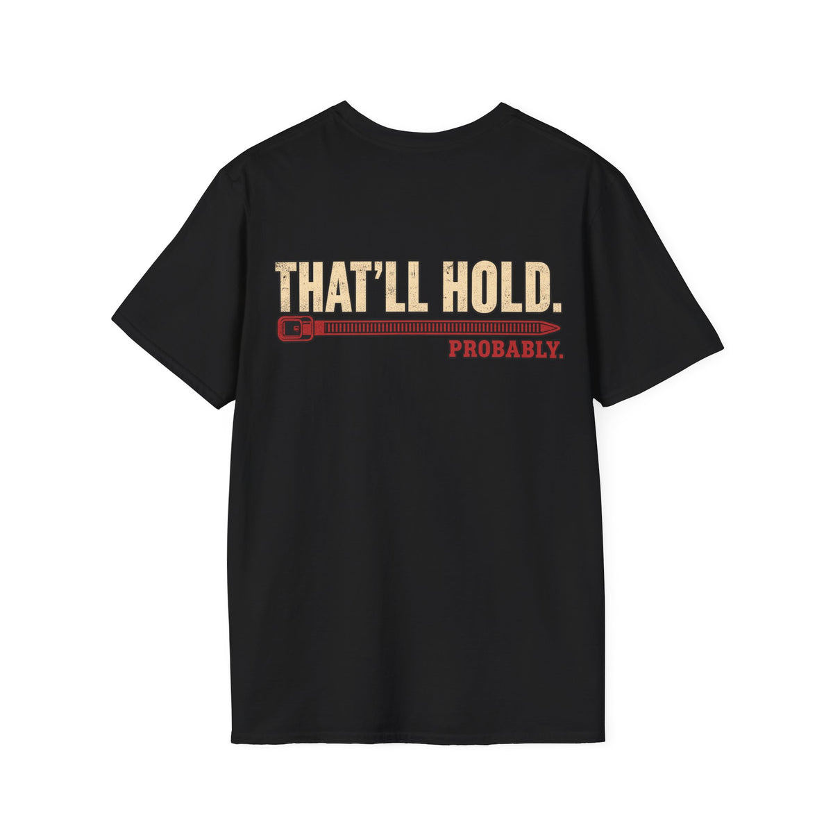 That’ll Hold. T-shirt