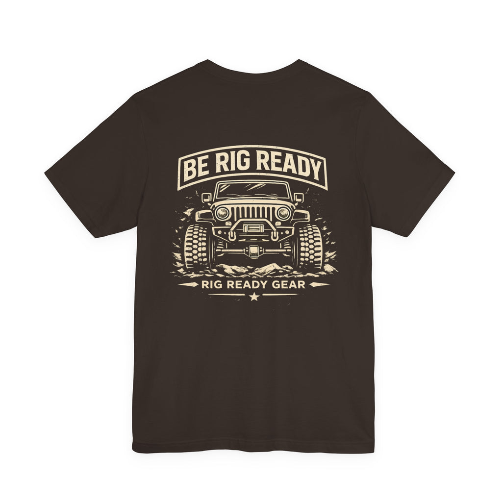 Be Rig Ready Tee | Rig Ready Gear Shirt