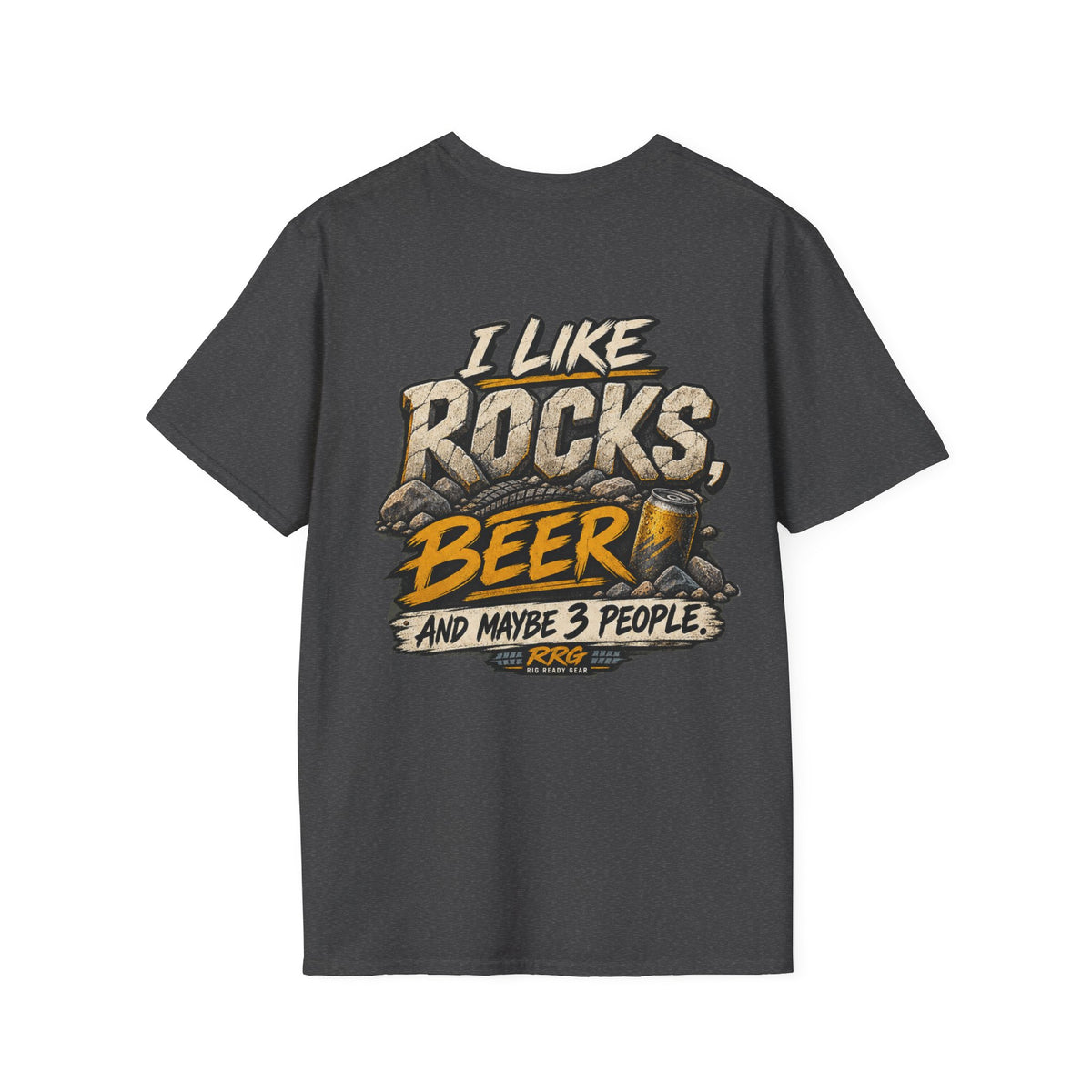 I LIKE ROCKS, BEER, AND MAYBE 3 PEOPLE.
