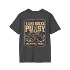 I Like Rocks, Pus*y, and Maybe 3 People T-shirt